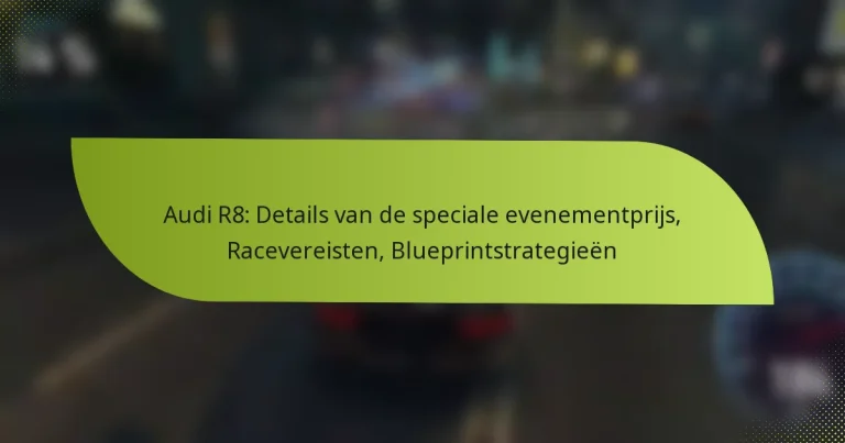 Audi R8: Details van de speciale evenementprijs, Racevereisten, Blueprintstrategieën