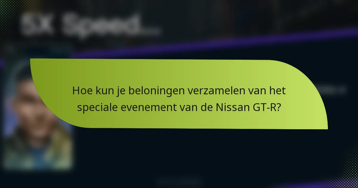Hoe kun je beloningen verzamelen van het speciale evenement van de Nissan GT-R?