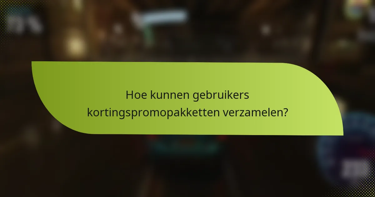 Hoe kunnen gebruikers kortingspromopakketten verzamelen?