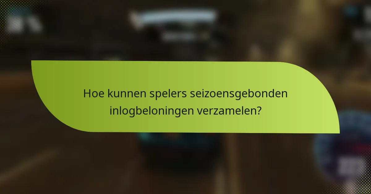 Hoe kunnen spelers seizoensgebonden inlogbeloningen verzamelen?