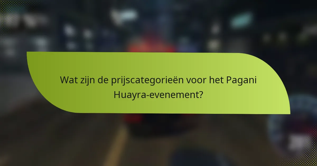 Wat zijn de prijscategorieën voor het Pagani Huayra-evenement?