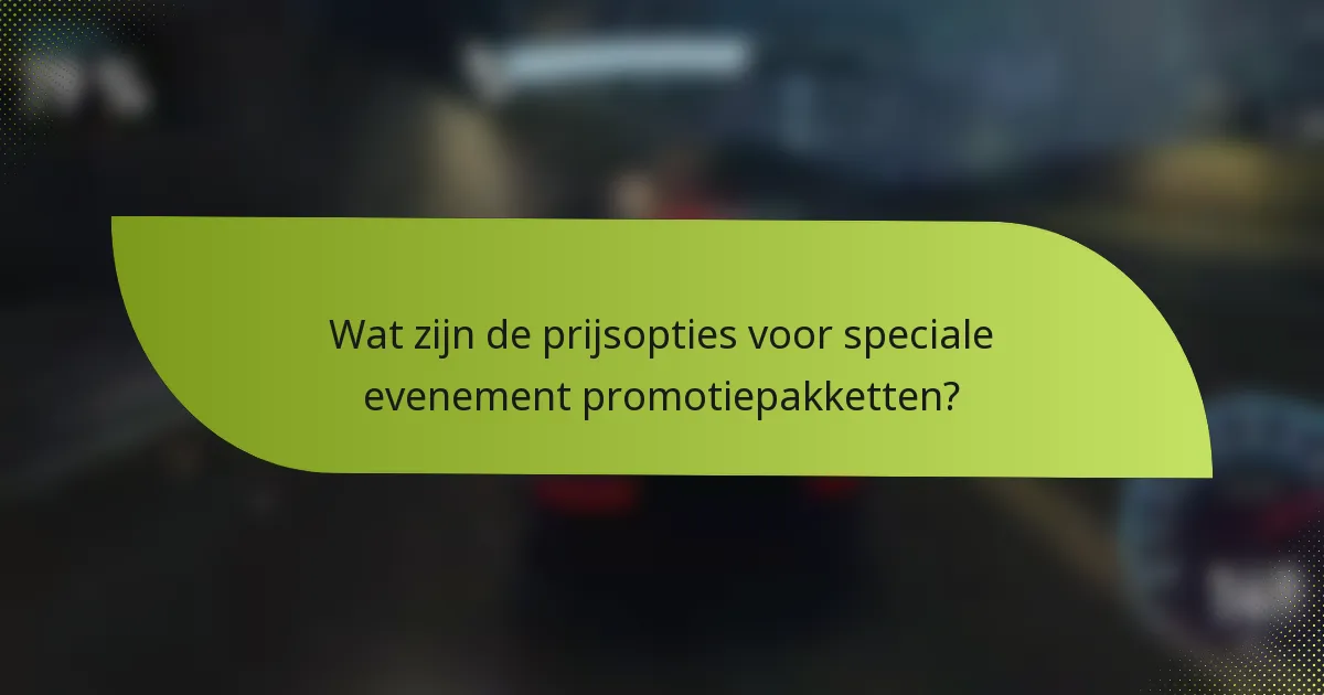 Wat zijn de prijsopties voor speciale evenement promotiepakketten?