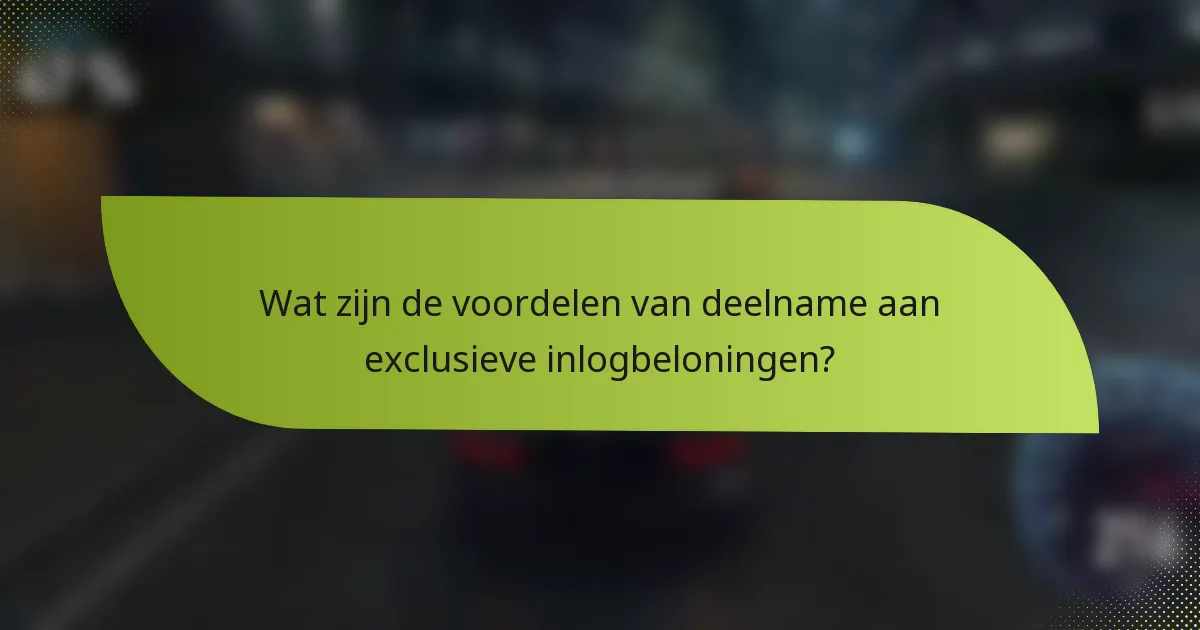 Wat zijn de voordelen van deelname aan exclusieve inlogbeloningen?