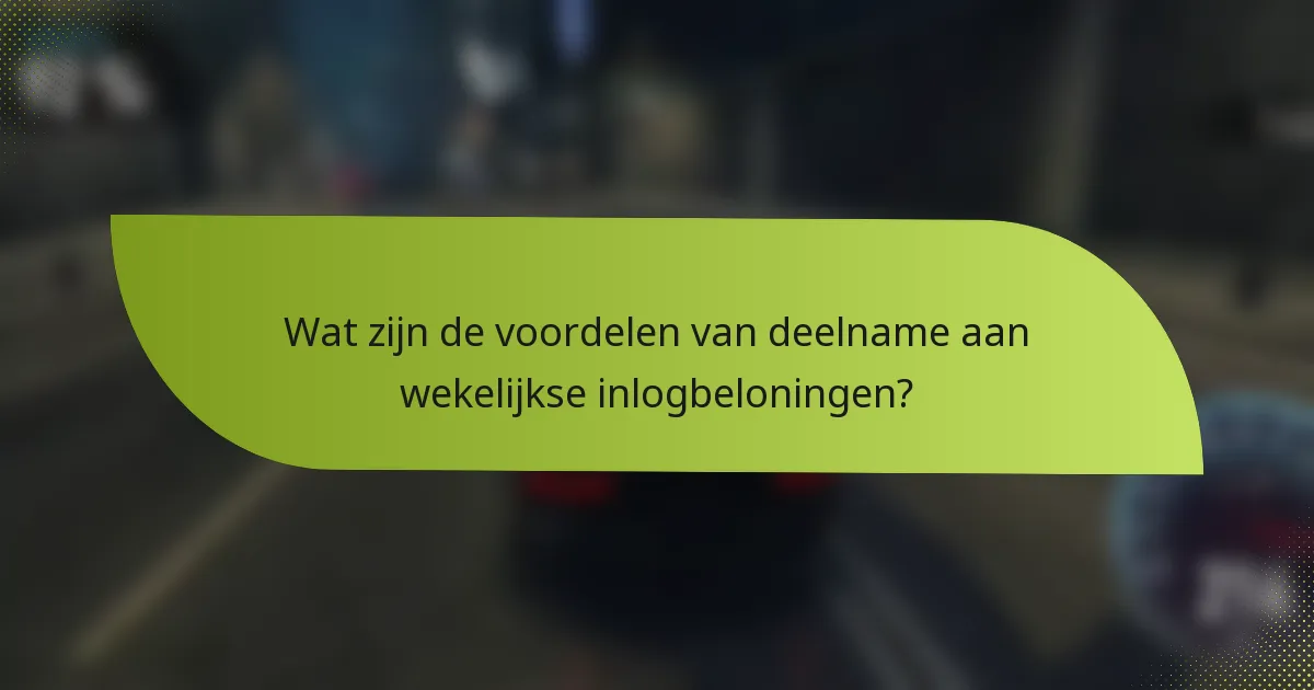 Wat zijn de voordelen van deelname aan wekelijkse inlogbeloningen?