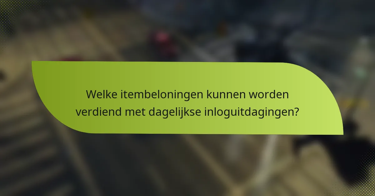 Welke itembeloningen kunnen worden verdiend met dagelijkse inloguitdagingen?