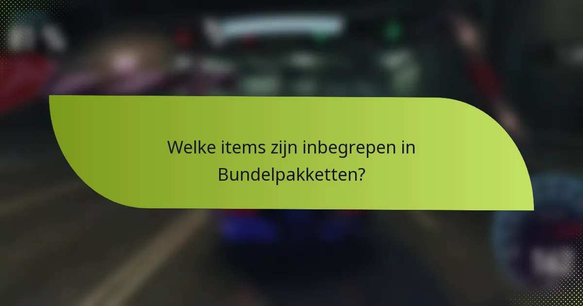 Welke items zijn inbegrepen in Bundelpakketten?