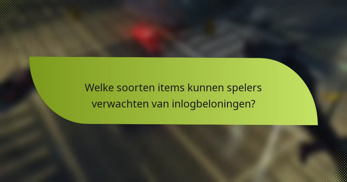 Welke soorten items kunnen spelers verwachten van inlogbeloningen?
