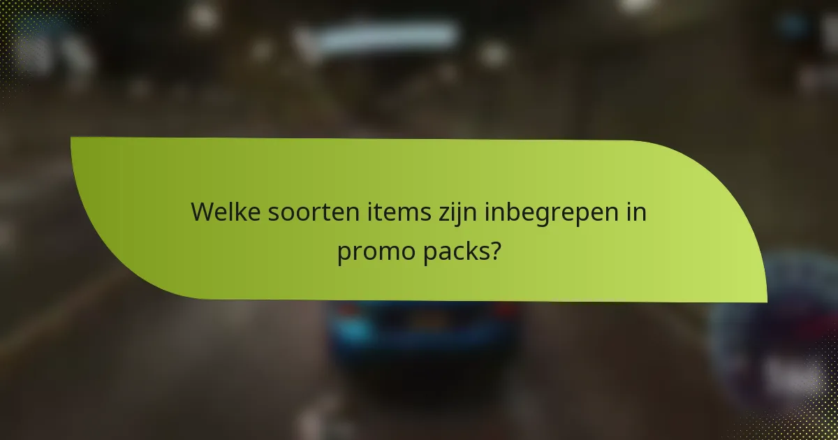 Welke soorten items zijn inbegrepen in promo packs?
